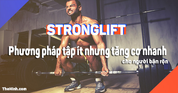 Stronglift 5x5 là gì, tập Stronglift như thế nào ?