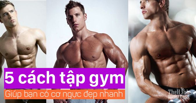 5 Cách tập gym cho nam sao cho cơ ngực phát triển đều và tốt nhất