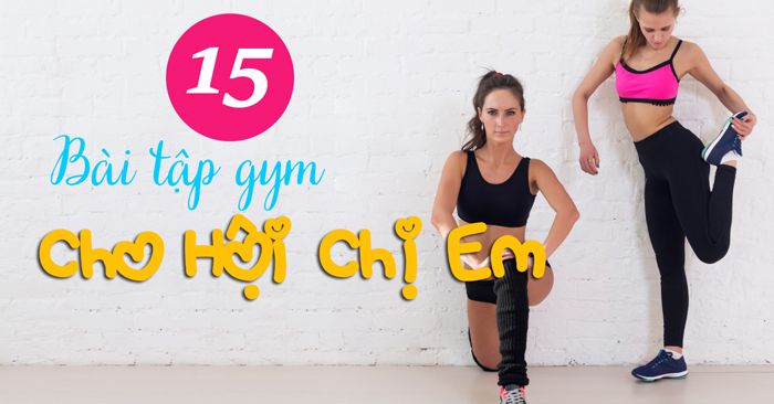 15 bài tập gym cho hội chị em
