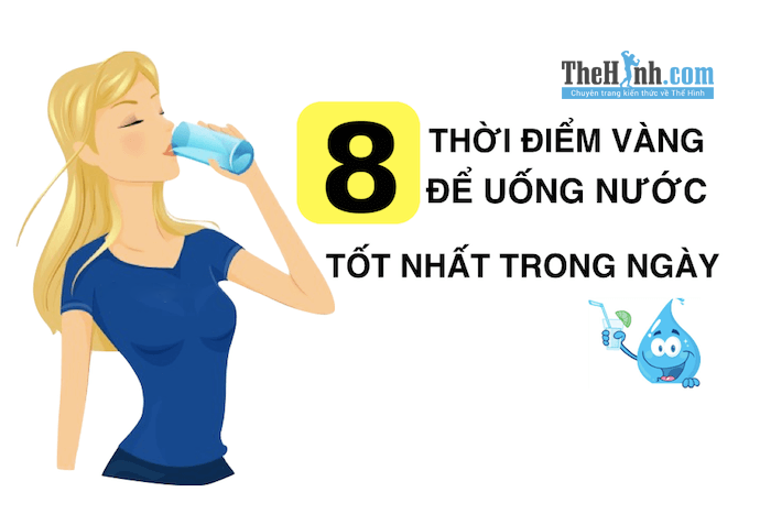 8 thời điểm vàng để uống nước trong 1 ngày rất tốt cho sức khỏe