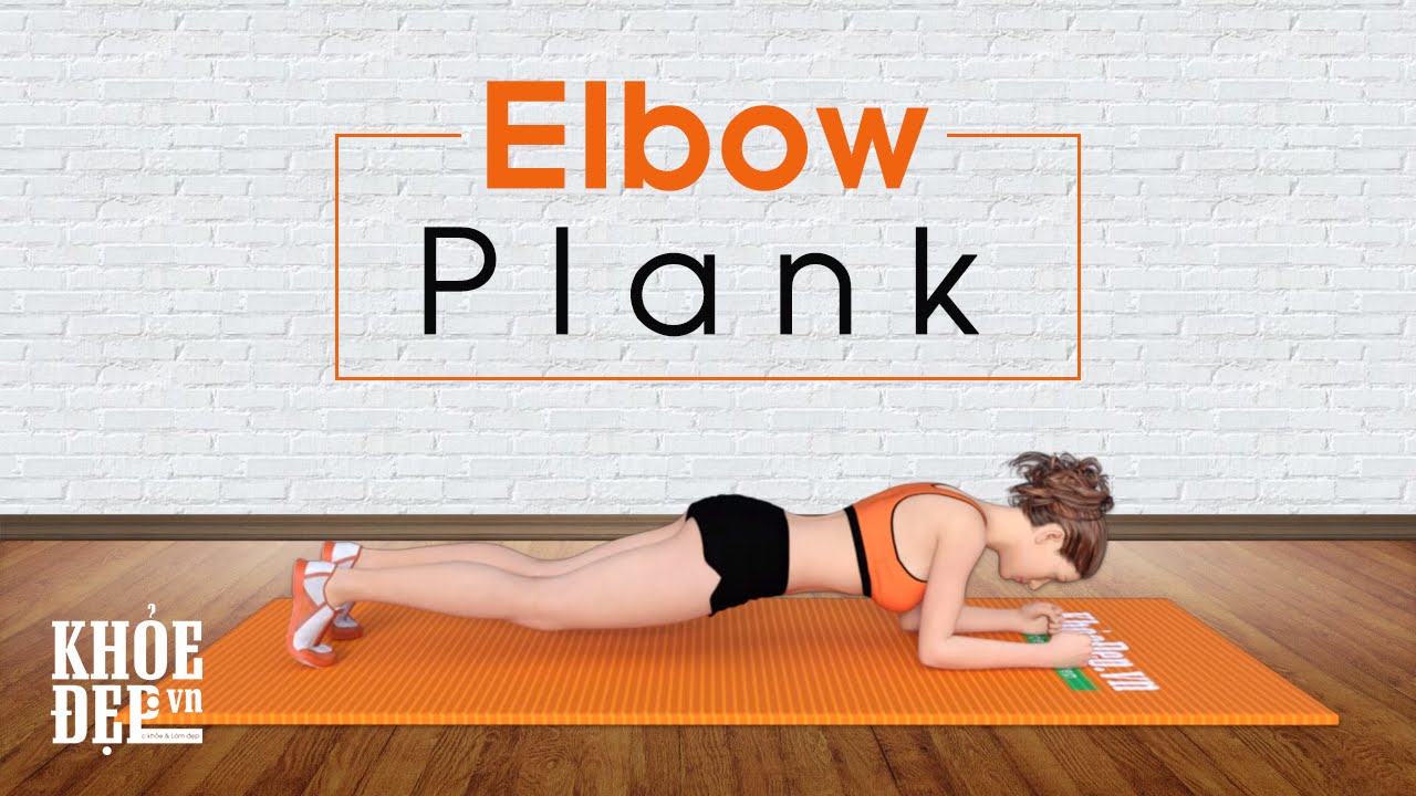 Elbow Plank - Tập Plank cơ bản đúng cách cho cơ bụng đẹp ngay tại nhà