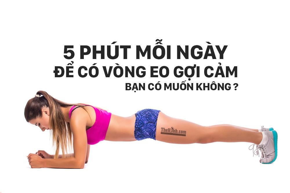 Bài tập Plank 5 phút cho nữ hiệu quả nhất để có bụng phẳng lỳ