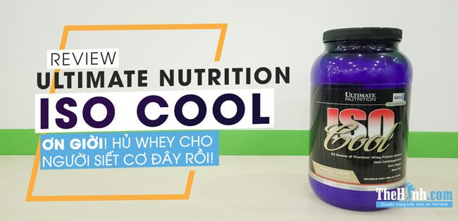 Ultimate Nutrition Iso Cool - Ơn giời, hũ whey cho người siết cơ, giảm cân đây rồi!