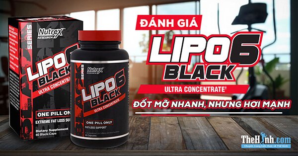 Đánh giá Lipo 6 Black Ultra Concentrate - Đốt mỡ nhanh, nhưng hơi mạnh