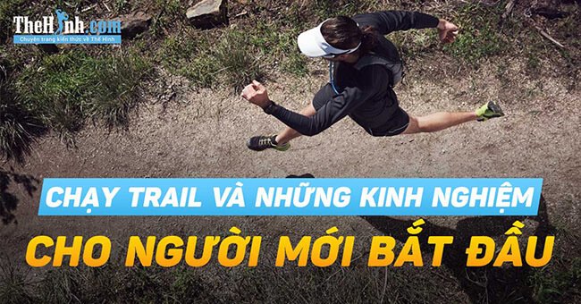 7 kinh nghiệm cơ bản khi chạy trail dành cho người mới bắt đầu