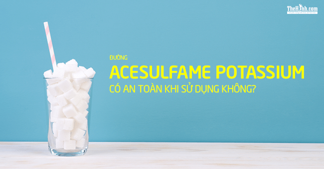Acesulfame Potassium là gì? Có an toàn khi sử dụng không?
