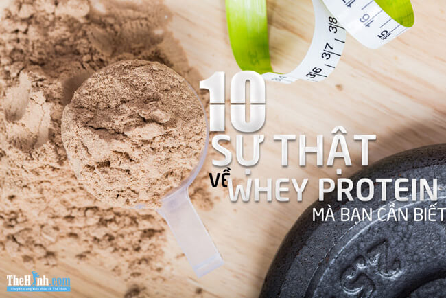 10 sự thật về Whey Protein mà bạn cần biết trước khi dùng