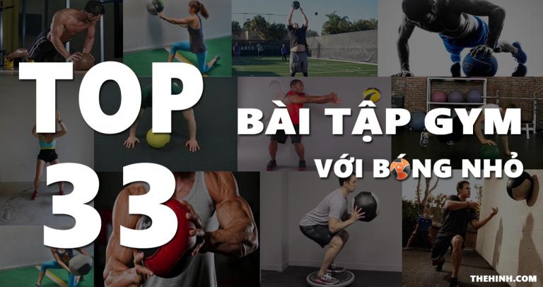 Top 33 bài tập Gym với bóng nhỏ cho cơ thể bền bỉ