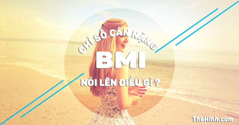 Chỉ số BMI là gì ? Cách tính và công cụ tính BMI tự động