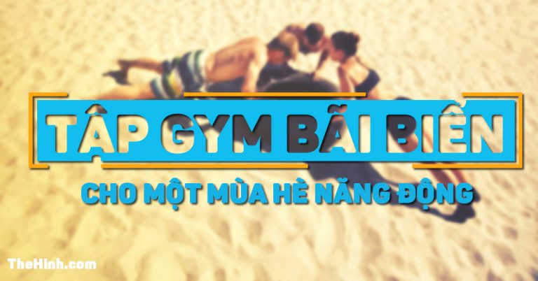 Tập Gym ngoài bãi biển tốt hơn phòng tập Gym nhiều
