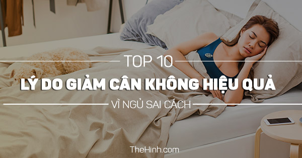 Top 10 thói quen xấu khi ngủ khiến bạn tăng cân chóng mặt