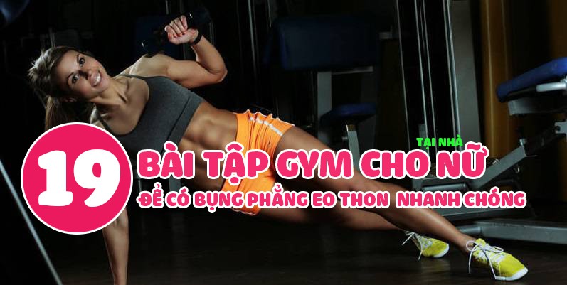  Tập gym giảm mỡ bụng cho nữ - Bí quyết giảm cân hiệu quả cho bạn