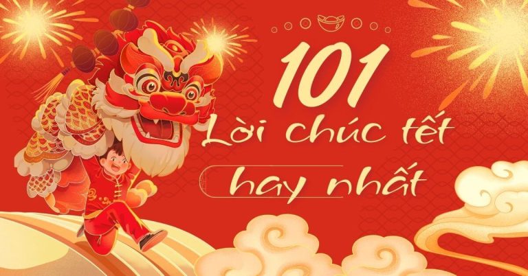101 Những câu chúc tết hay, ngắn gọn đầy ý nghĩa