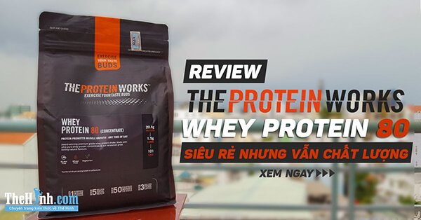 Review Whey Protein 80 Concentrate - Ngon, rẻ nhưng vẫn chất lượng