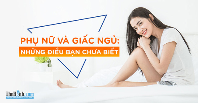 Phụ nữ và giấc ngủ: Những điều có lẽ bạn không hề biết