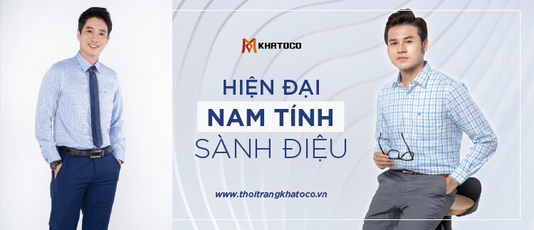 Khatoco – Thương hiệu thời trang nam phong cách hiện đại, nam tính và sành điệu