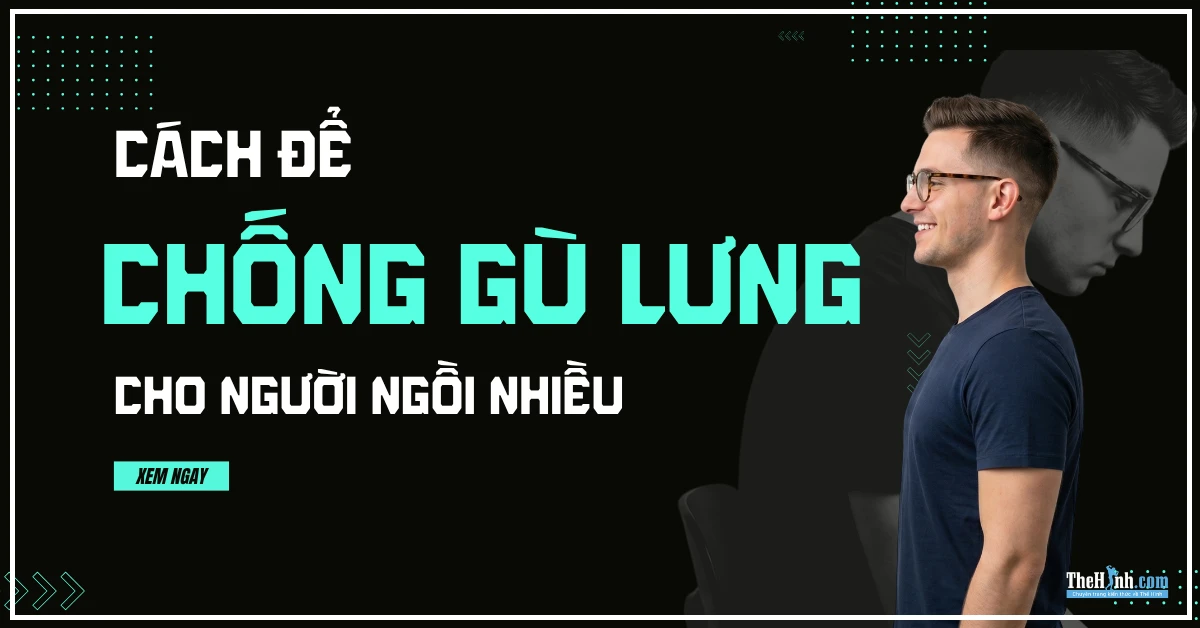 cach chong gu lung - Cách tập để lưng thẳng chống gù lưng cho người ngồi nhiều Cách tập để lưng thẳng chống gù lưng cho người ngồi nhiều