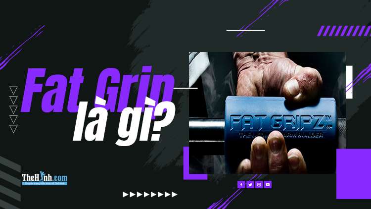 Fat Grip Training là gì? 5 Lợi ích khi bạn tập Fat Grip Training