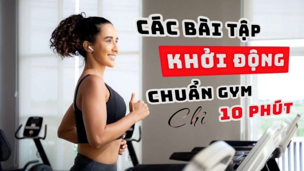 Các bài tập khởi động chuẩn Gym, đừng vì tiếc 10 phút để rồi chịu chấn thương!