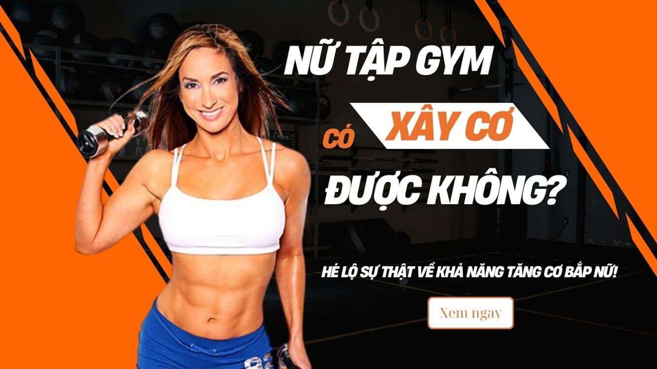 Nữ tập gym xây dựng cơ bắp được không? Hé lộ sự thật về khả năng tăng cơ bắp nữ!