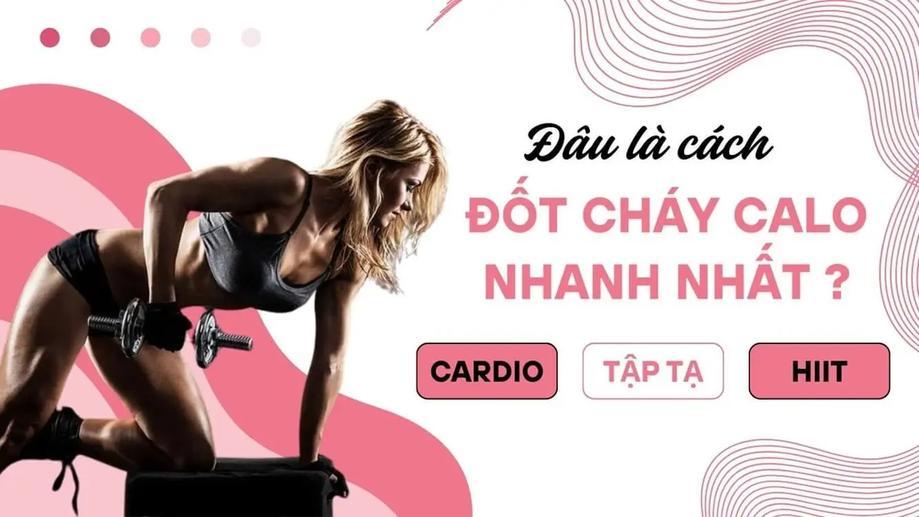 Đâu là cách đốt cháy calo nhanh nhất? Cardio, tập tạ hay HIIT?