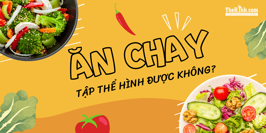Ăn chay tập thể hình được không? Nguy cơ tiềm ẩn và cách khắc phục!