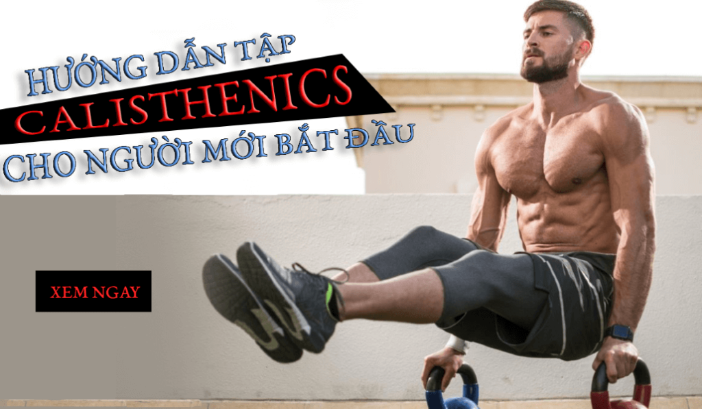 Hướng dẫn tập calisthenics cho người mới bắt đầu!