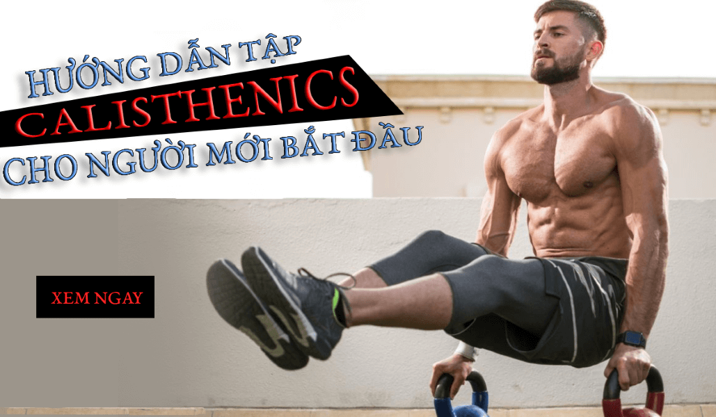 Hướng dẫn tập calisthenics cho người mới bắt đầu!