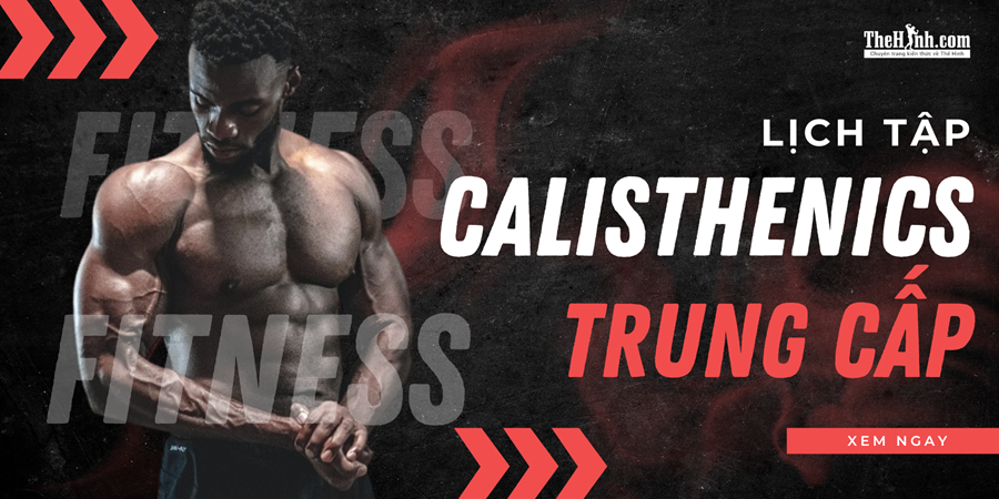 Lịch tập Calisthenics trung cấp: Nâng level ngay tại nhà [#7 Bài Tập]