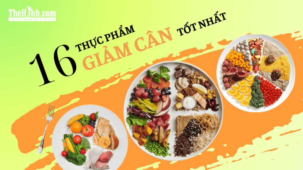 16 loại thực phẩm giảm cân tốt nhất [Sẵn có - Dễ tìm]