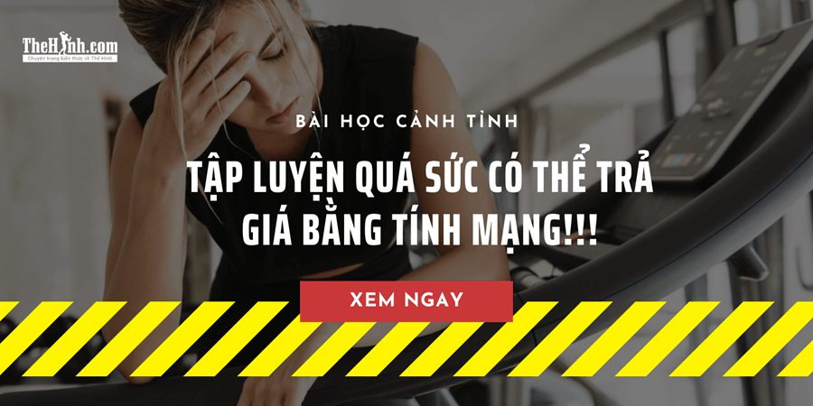 [Bài học cảnh tỉnh] Tập luyện quá sức có thể trả giá bằng tính mạng!