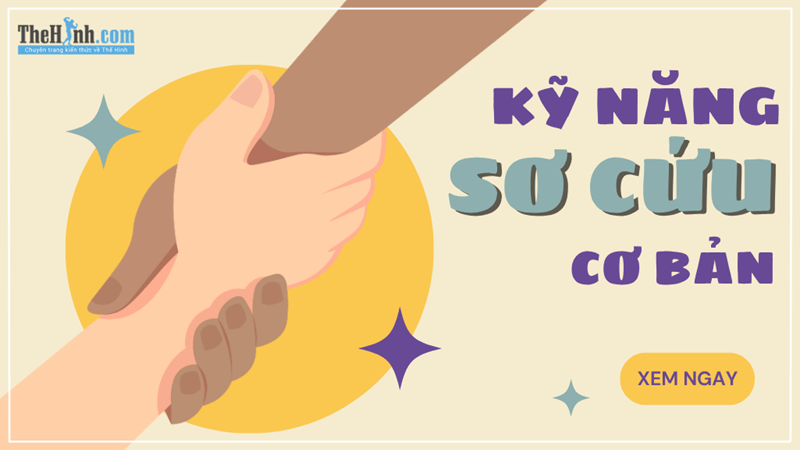 🔥19 kỹ năng sơ cứu cơ bản mà ai cũng phải biết để ứng phó trong tình huống khẩn cấp!