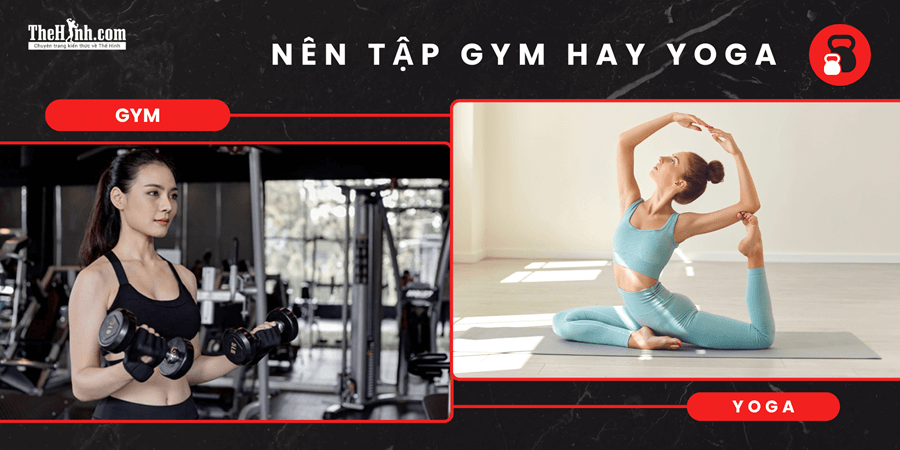 Nên tập gym hay yoga? Chọn lầm, tập bao lâu cũng vô ích