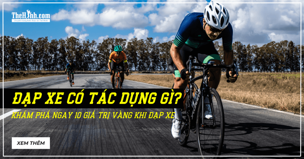 Đạp xe có tác dụng gì? 10 lợi ích vàng chỉ với 30 phút tập mỗi ngày