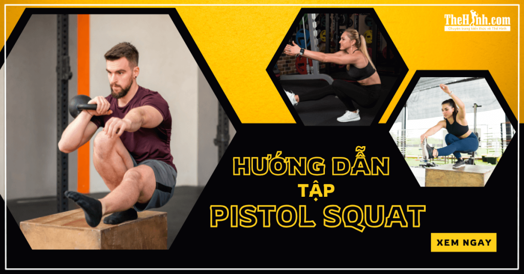 Thành thạo Pistol Squat - Hướng dẫn chi tiết từ A đến Z