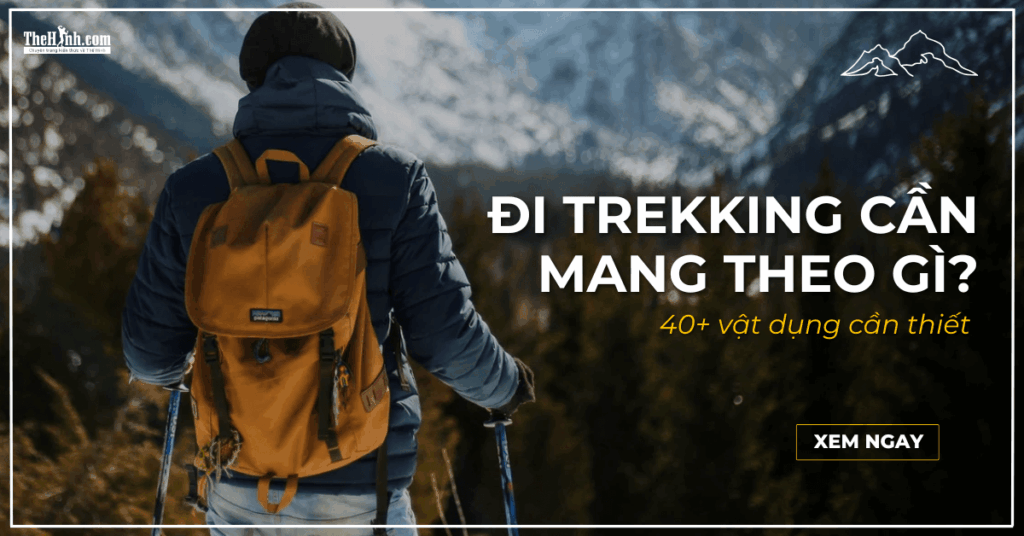 Đi trekking cần mang theo gì? 40+ món đồ nhất định phải biết cho người mới
