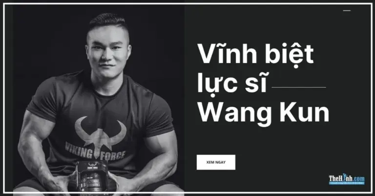 Vĩnh biệt lực sĩ Wang Kun: Bài học đau xót về sức khỏe và đam mê dành cho anh em Gymer