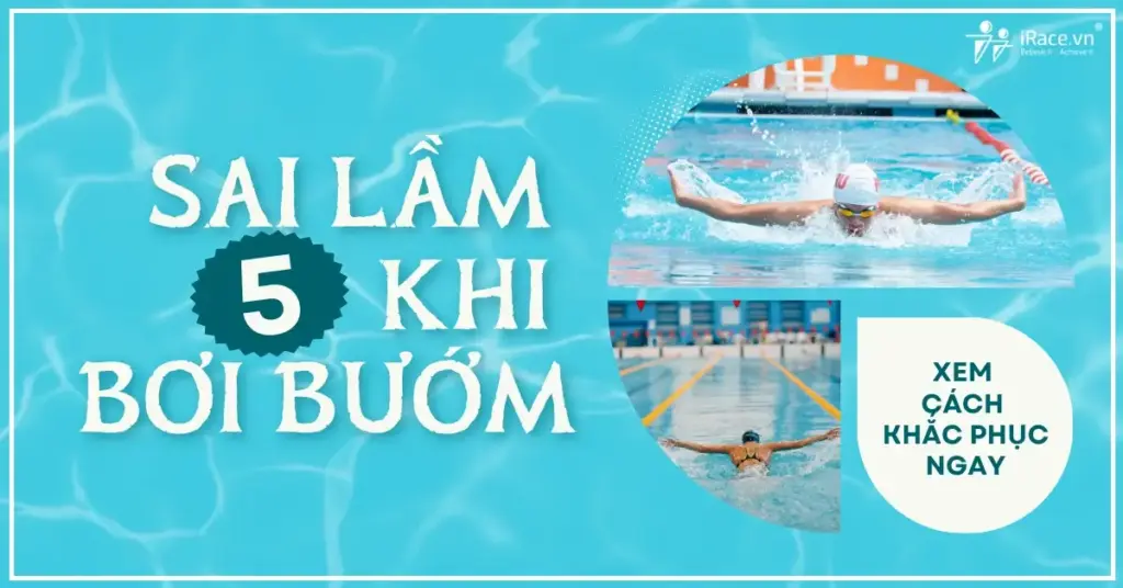 Top 5 Lỗi Sai Khi Bơi Bướm Kinh Điển Cần Tránh Xa Nếu Muốn Trở Thành "Pro" Dưới Nước