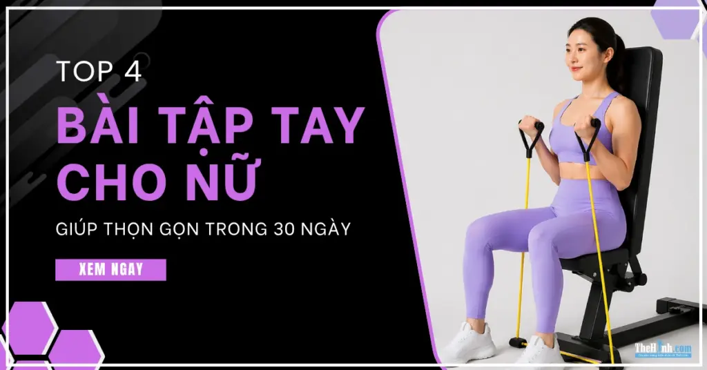 Top 4 bài tập tay với dây kháng lực cho nữ giúp tay thon sau 30 ngày